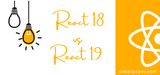 React 18 vs React 19: Boosting Rendering Performance